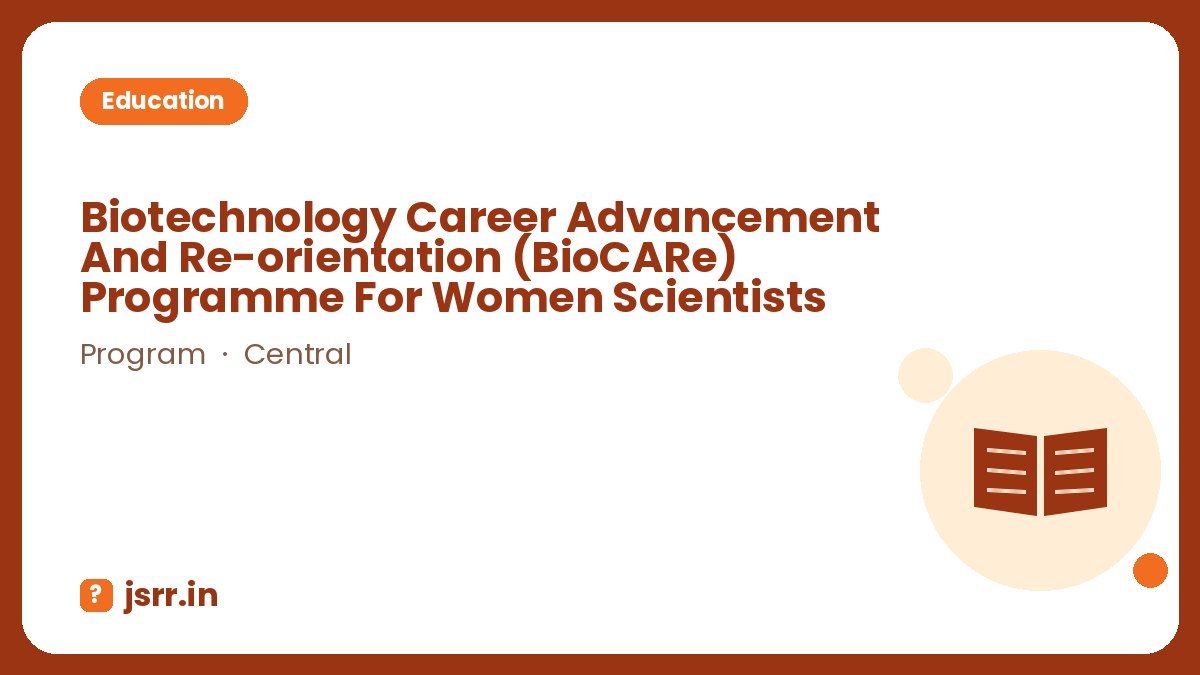 Biotechnology Career Advancement And Re-orientation (BioCARe) Programme For Women Scientists