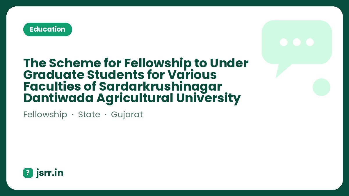 The Scheme for Fellowship to Under Graduate Students for Various Faculties of Sardarkrushinagar Dantiwada Agricultural University