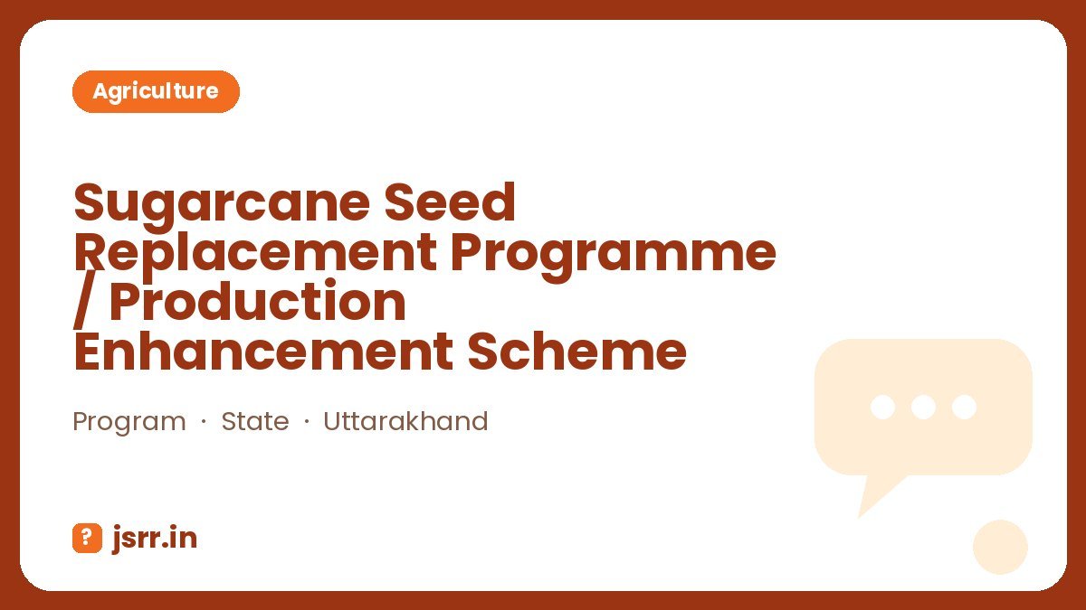 Sugarcane Seed Replacement Programme / Production Enhancement Scheme