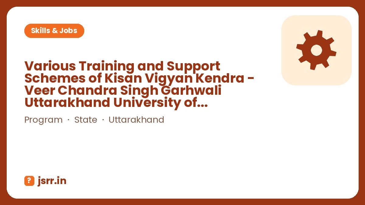 Various Training and Support Schemes of Kisan Vigyan Kendra - Veer Chandra Singh Garhwali Uttarakhand University of Horticulture and Forestry